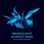 Cover: Wankelmut with Charlotte OC - Almost Mine