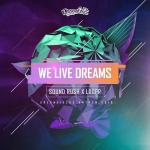 Cover: Sound Rush &amp; LXCPR - We Live Dreams (Official Dreamfields Anthem 2018)