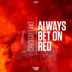 Cover: Crystal Lake - Always Bet On Red