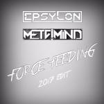 Cover: Epsylon Ft. Metalmind - Force Feeding (2017 Edit)