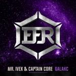 Cover: Mr. Ivex &amp; Captain Core - Galakc