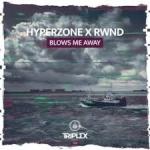Cover: Hyperzone & RWND - Blows Me Away