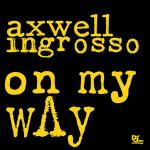Cover: Axwell &amp;amp;amp;amp; Ingrosso - On My Way