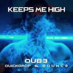 Cover: QUB3 &amp; Quickdrop &amp; B0UNC3 - Keeps Me High