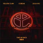 Cover: Yellow Claw & CORSAK & Julia Wu - Take Me Back