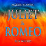 Cover: Martin Solveig &amp; Roy Woods - Juliet & Romeo