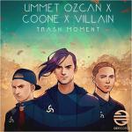 Cover: Ummet Ozcan & Coone & Villain - Trash Moment