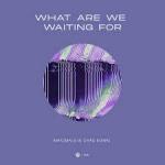 Cover: Maximals &amp; Chad Kowal - What Are We Waiting For