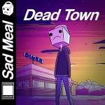 Cover: Sad Meal - Dead Town