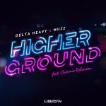 Cover: Delta Heavy &amp; MUZZ ft. Cammie Robinson - Higher Ground