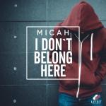 Cover: MICAH - I Don't Belong Here