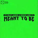 Cover: Olly James &amp; Reece Low - Meant To Be
