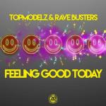 Cover: Topmodelz & Rave Busters - Feeling Good Today