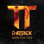 Cover: D-Attack - Born For This