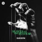 Cover: Sub Sonik - Slaves To The System