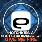 Cover: Hotchkiss &amp; Scott Brown feat. Mi'A - Give Me Fire