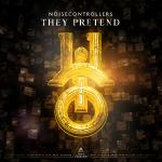Cover: Noisecontrollers - They Pretend