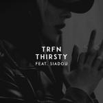 Cover: TRFN feat. Siadou - Thirsty