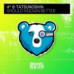 Cover: Tatsunoshin - Should Known Better