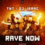 Cover: TNT & DJ Isaac - Rave Now