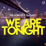 Cover: Pulsedriver &amp; Tim Savey - We Are Tonight