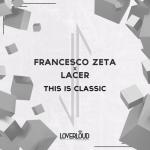 Cover: Francesco Zeta & Lacer - This Is Classic