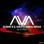 Cover: Robert B & Airo featuring Anna Renae - Life In Twilight
