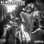 Cover: Tony Junior &amp; Lil Texas - We Will Never Die