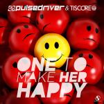 Cover: Pulsedriver &amp; Tiscore - One To Make Her Happy