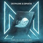 Cover: Dr Phunk & Dimatik - This Is Our Story
