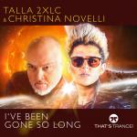 Cover: Talla 2XLC &amp; Christina Novelli - I've Been Gone So Long