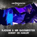 Cover: Radium &amp; Mr. Bassmeister - Horny Or Hungry