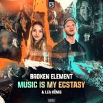 Cover: Broken Element &amp; Lea K&ouml;nig - Music Is My Ecstasy