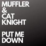 Cover: Muffler &amp; Cat Knight - Put Me Down