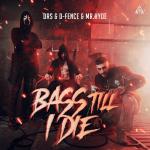 Cover: DRS & D-Fence & Mr. Hyde - Bass Till I Die