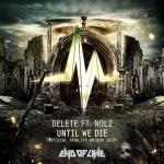 Cover: Delete ft. Nolz - Until We Die (Official Fatality Anthem 2017)