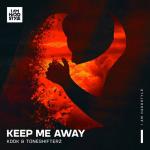 Cover: KDDK &amp; Toneshifterz - Keep Me Away