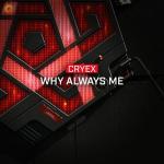 Cover: Cryex - Why Always Me