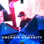 Cover: Level One &amp; MC Raise - Unchain Humanity