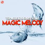 Cover: Topmodelz &amp; Chris Deelay - Magic Melody