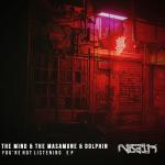 Cover: The Mind &amp;amp; The Masamune - You're Not Listening (Dolphin Remix)