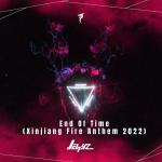 Cover: Jel7yz - End Of Time (Official Xinjiang Fire Anthem 2022)