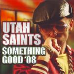 Cover: Utah Saints - Something good '08