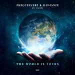 Cover: Frequencerz &amp; Radianze ft. LXCPR - The World Is Yours