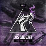 Cover: Dissident - I Choose You Die