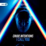 Cover: Crude Intentions - I Call You