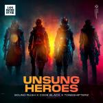 Cover: Sound Rush &amp; Code Black &amp; Toneshifterz - Unsung Heroes
