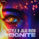 Cover: Re-Style &amp; Juju Rush - Reignite