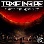 Cover: Toxic Inside - I Hate The World
