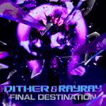 Cover: Dither & RayRay - Final Destination
